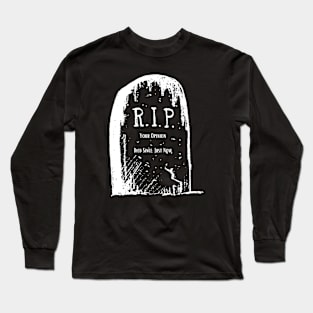 R.I.P to your opinion. Long Sleeve T-Shirt